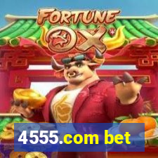 4555.com bet